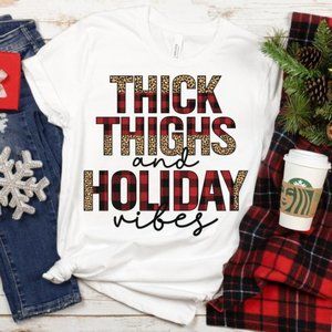 Thick Thighs Holiday Vibes Christmas Graphic T-shirt, Christmas Shirt, XS-2X